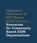 Disclosure of HIV Status After Cuerrier: Resources for Community Based AIDS Organizations