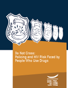 Do Not Cross: Policing and HIV Risk Faced by People Who Use Drugs