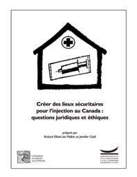 Créer des lieux sécuritaires pour l'injection au Canada : questions juridiques et éthiques