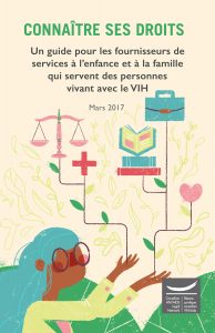 Ce guide est écrit pour les fournisseurs de services à l’enfance et à la famille qui offrent du soutien et de l’assistance à des personnes vivant avec le VIH/sida ou affectées par celui-ci.