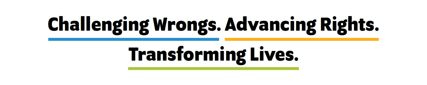 Challenging Wrongs, Advancing Rights, Transforming Lives.